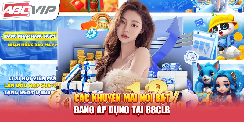 Các khuyến mãi nổi bật đang áp dụng tại 88CLB