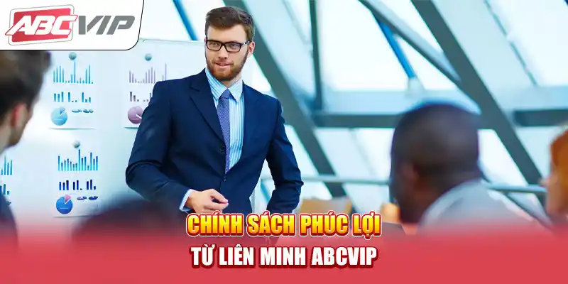 Chính sách phúc lợi từ Liên minh ABCVIP