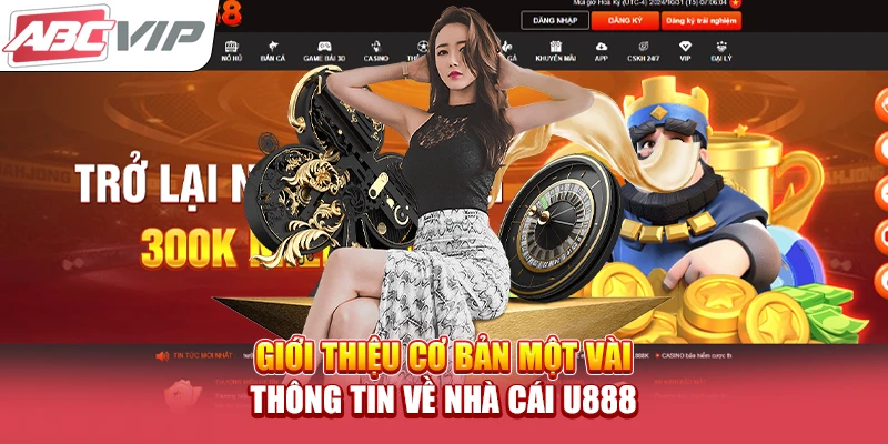 Giới thiệu cơ bản một vài thông tin về nhà cái U888