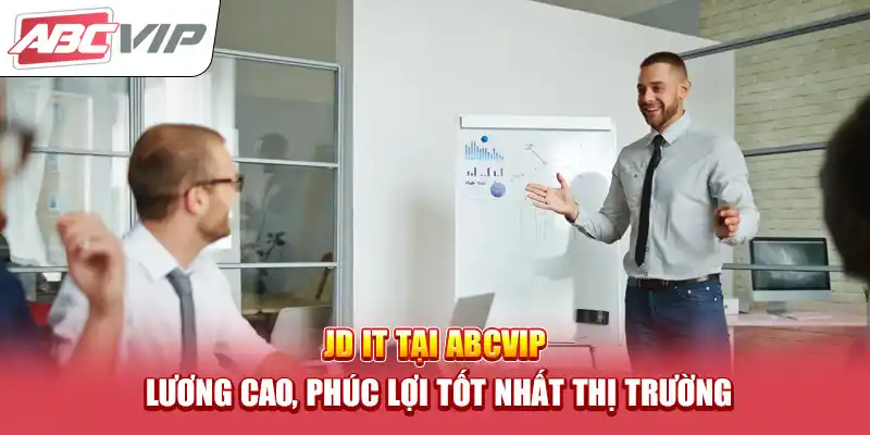 JD IT Tại ABCVIP  – Lương Cao, Phúc Lợi Tốt Nhất Thị Trường