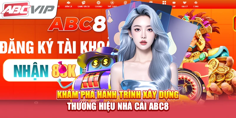 Khám phá hành trình xây dựng thương hiệu nhà cái ABC8