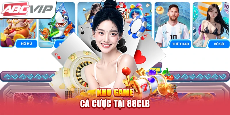 Kho game cá cược tại 88CLB