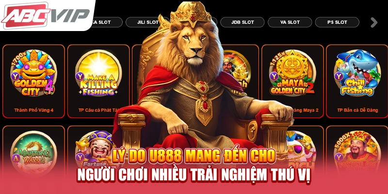 Lý do U888 mang đến cho người chơi nhiều trải nghiệm thú vị