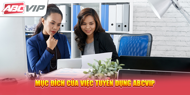 Mục đích của việc tuyển dụng ABCVIP