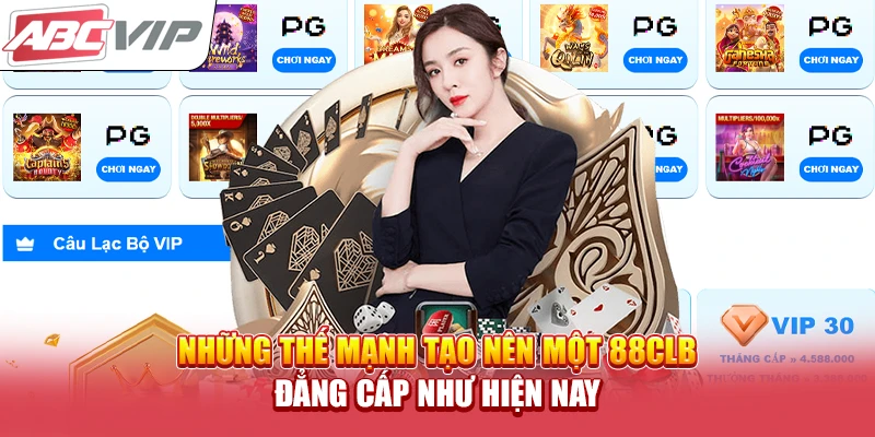 Những thế mạnh tạo nên một 88CLB đẳng cấp như hiện nay