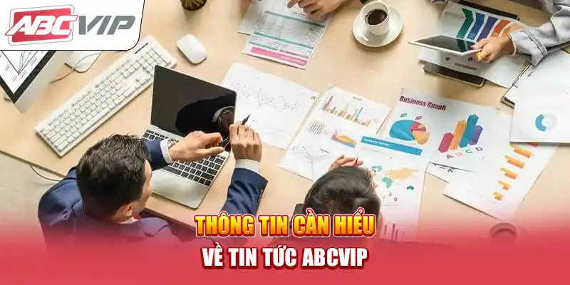 Thông tin cần hiểu về tin tức ABCVIP