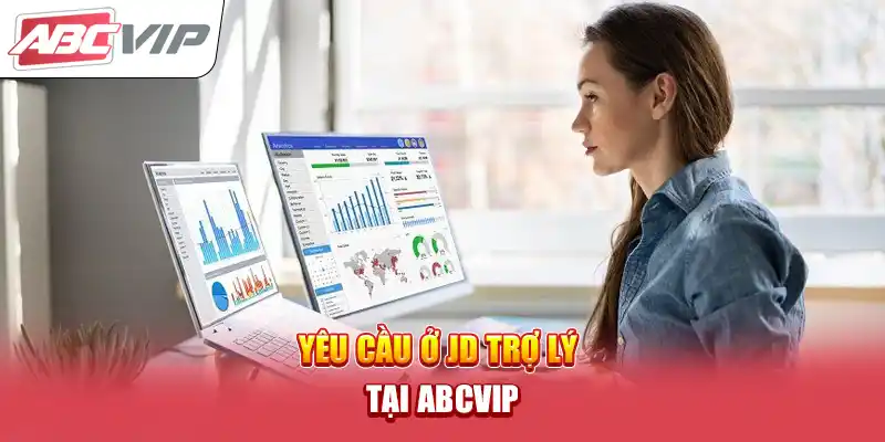 Yêu cầu ở JD trợ lý tại ABCVIP