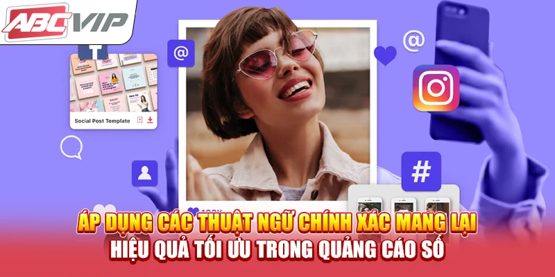 Áp dụng các thuật ngữ chính xác mang lại hiệu quả tối ưu trong quảng cáo số