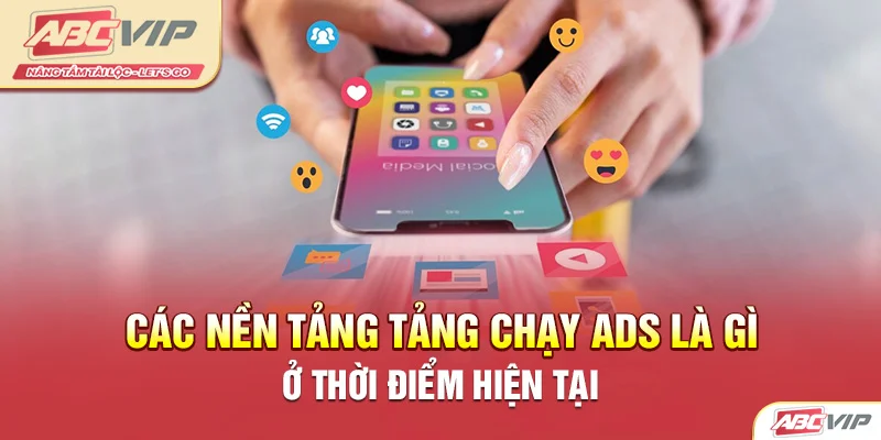 Các nền tảng tảng chạy ADS là gì ở thời điểm hiện tại