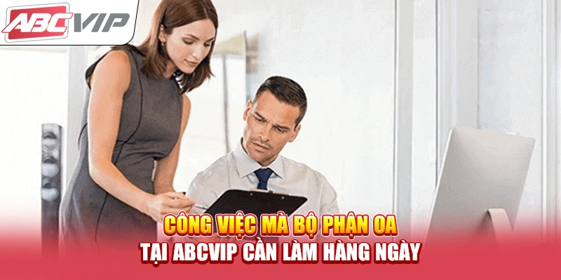 Công việc mà bộ phận OA tại ABCVIP cần làm hàng ngày