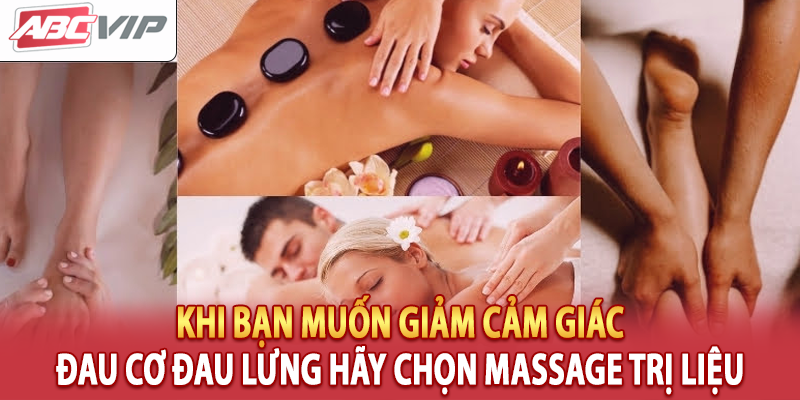 Khi bạn muốn giảm cảm giác đau cơ đau lưng hãy chọn massage trị liệu