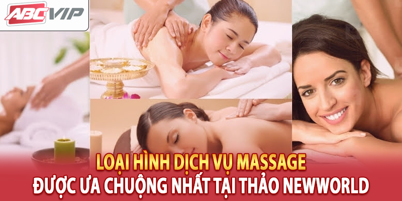 Loại hình dịch vụ massage được ưa chuộng nhất tại Thảo Newworld