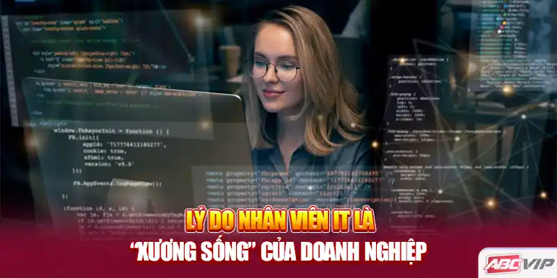 Lý do nhân viên IT là “xương sống” của doanh nghiệp