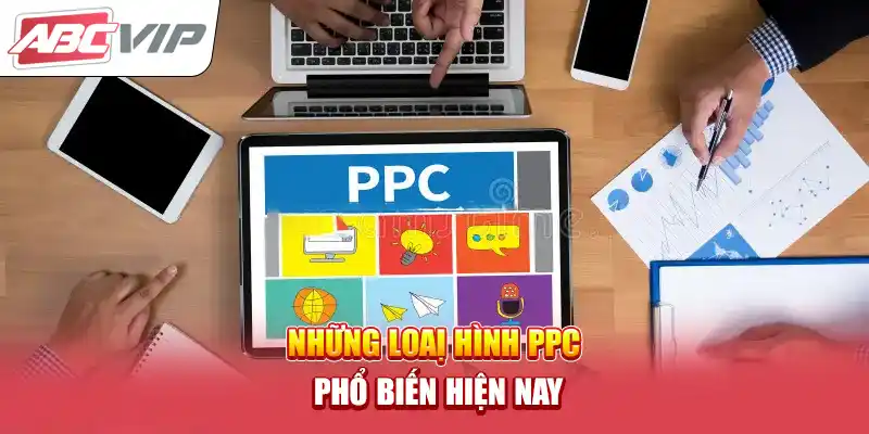 Những loaị hình PPC phổ biến hiện nay