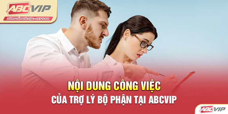 Nội dung công việc của Trợ lý Bộ phận tại ABCVIP