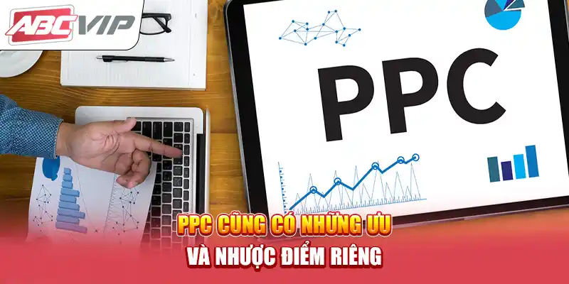 PPC cũng có những ưu và nhược điểm riêng