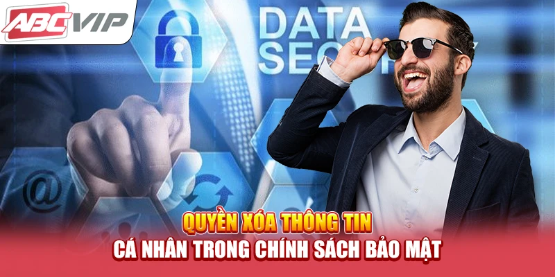 Quyền xóa thông tin cá nhân trong chính sách bảo mật