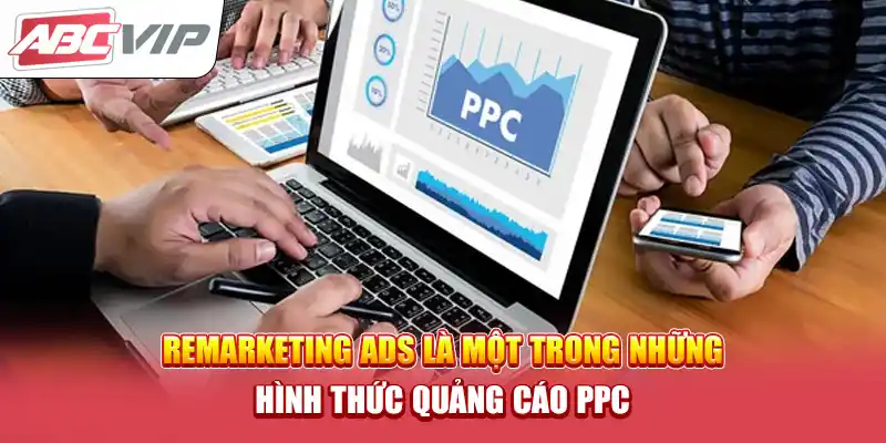 Remarketing Ads là một trong những hình thức quảng cáo PPC