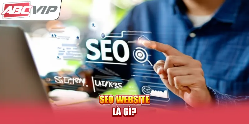 SEO Website là gì?