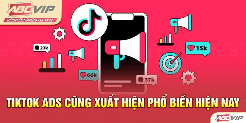 TikTok ADS cũng xuất hiện phổ biến hiện nay