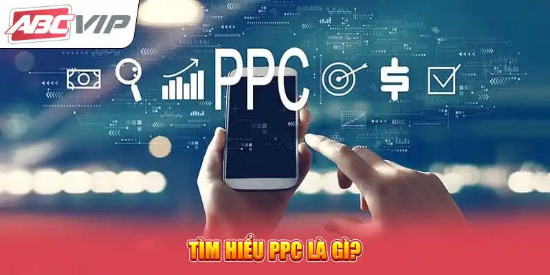 Tìm hiểu PPC là gì?