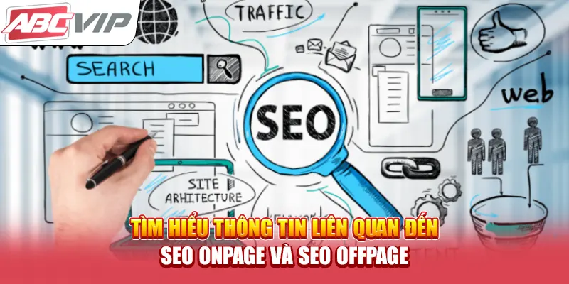 Tìm hiểu thông tin liên quan đến SEO Onpage và SEO Offpage