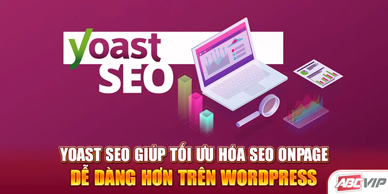 Yoast SEO giúp tối ưu hóa SEO Onpage dễ dàng hơn trên WordPress